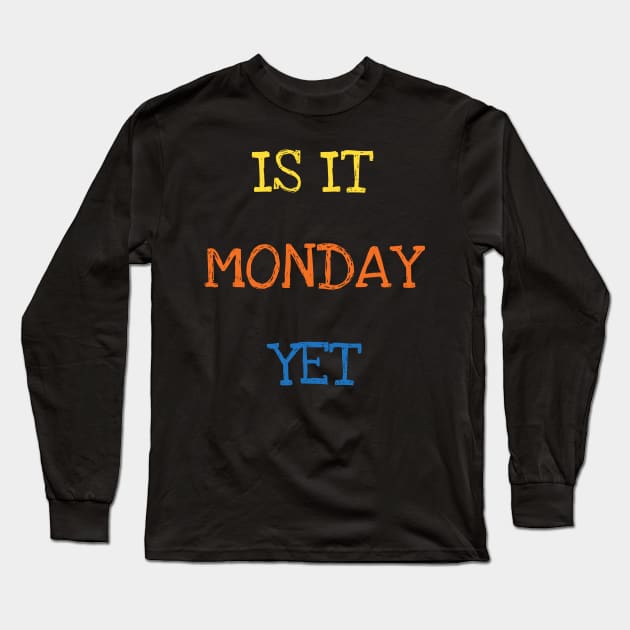 Is It Monday Yet Trader Investor Stock Commodities Market Trading Long Sleeve T-Shirt by DDJOY Perfect Gift Shirts